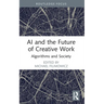 AI and the Future of Creative Work: Algorithms and Society