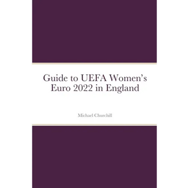 Guide to UEFA Women's Euro 2022 in England