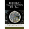 Terrorist Training Camps in Iran: How Islamic Revolutionary Guards Corps Trains Foreign Fighters to Export Terrorism