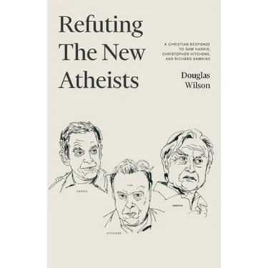Refuting the New Atheists: A Christian Response to Sam Harris, Christopher Hitchens, and Richard Dawkins