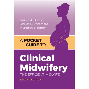 A Pocket Guide to Clinical Midwifery: The Efficient Midwife