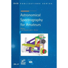 Astronomical Spectrography for Amateurs