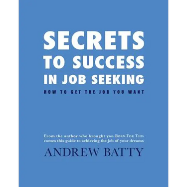 Secrets to Success in Job Seeking: How to get the job you want