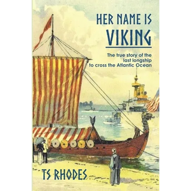 Her Name is Viking: The true story of the last longship to cross the Atlantic
