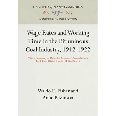 Wage Rates and Working Time in the Bituminous Coal Industry, 1912-1922: With a Summary of Rates for Separate Occupations in Each Coal District in the