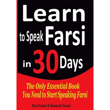 Learn to Speak Farsi in 30 Days: The Only Essential Book You Need to Start Speaking Farsi
