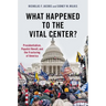 What Happened to the Vital Center?: Presidentialism, Populist Revolt, and the Fracturing of America