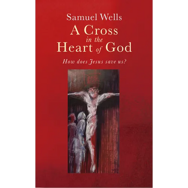 A Cross in the Heart of God: Reflections on the Death of Jesus