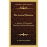 The Second Madame: A Memoir Of Elizabeth Charlotte, Duchess D'orleans