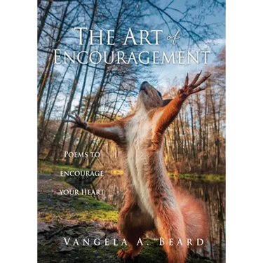 The Art of Encouragement: Poems to encourage your heart