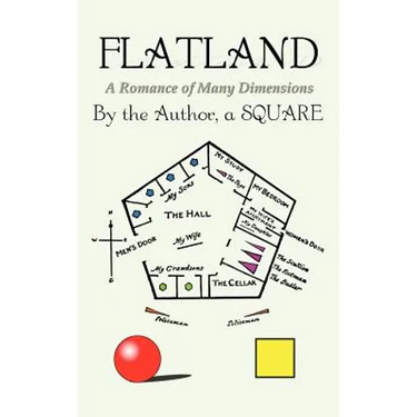 Flatland: a Romance of Many Dimensions