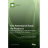 The Potential of Food By-Products: Bioprocessing, Bioactive Compounds Extraction and Functional Ingredients Utilization