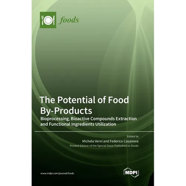 The Potential of Food By-Products: Bioprocessing, Bioactive Compounds Extraction and Functional Ingredients Utilization