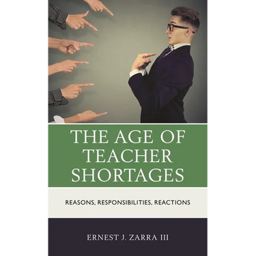 The Age of Teacher Shortages: Reasons, Responsibilities, Reactions