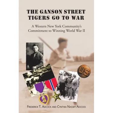 The Ganson Street Tigers Go to War: A Western New York Community's Commitment to Winning World War II