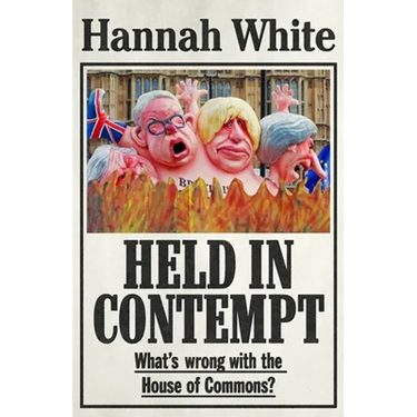 Held in Contempt: What's Wrong with the House of Commons?