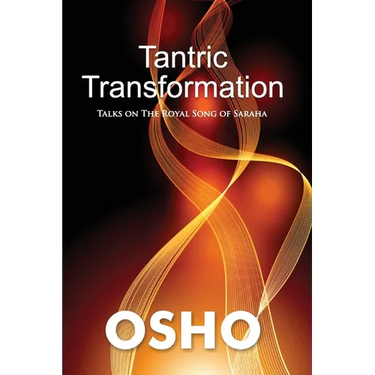 Tantric Transformation: Talks on the Royal Song of Saraha