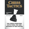 100 Chess Exercises with Fork, Pin and Skewer in Two Moves