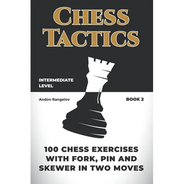 100 Chess Exercises with Fork, Pin and Skewer in Two Moves