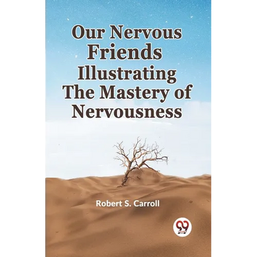 Our Nervous Friends Illustrating The Mastery Of Nervousness
