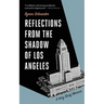 Reflections from the Shadow of Los Angeles: A Very Brief Memoir