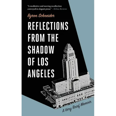 Reflections from the Shadow of Los Angeles: A Very Brief Memoir