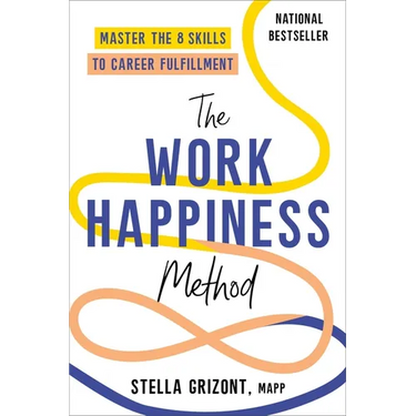 The Work Happiness Method: Master the 8 Skills to Career Fulfillment