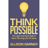 Think Possible: The Light and Dark Side of Never Running Out of Ideas