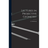 Lectures in Projective Geometry
