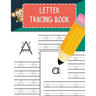Letter Tracing Book: Practice Writing Letters for Pre K, Preschool, Kindergarten, and Kids Ages 3-5 Learn to Write Alphabet A-Z and Words