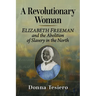 A Revolutionary Woman: Elizabeth Freeman and the Abolition of Slavery in the North