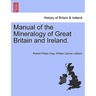Manual of the Mineralogy of Great Britain and Ireland.