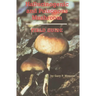 Hallucinogenic and Poisonous Mushroom Field Guide