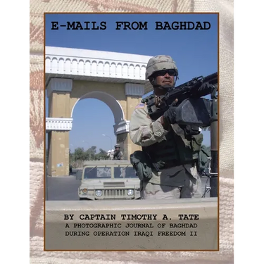 E-Mails from Baghdad: A Photographic Journal of Baghdad During Operation Iraqi Freedom Ii