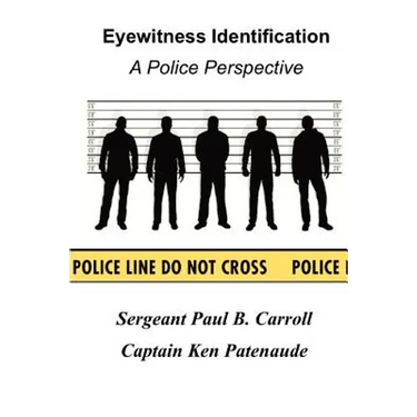 Eyewitness Identification: A Police Perspective