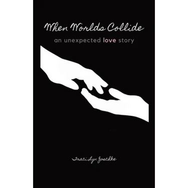 When Worlds Collide: An Unexpected Love Story