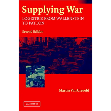 Supplying War: Logistics from Wallenstein to Patton