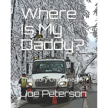 Where Is My Daddy?: The Story Of A Lineman