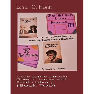 Little Lorrie Lincoln Goes to James and Pearl's Library (Book Two)