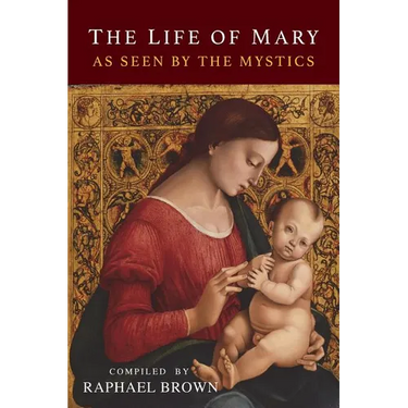 The Life of Mary As Seen By the Mystics