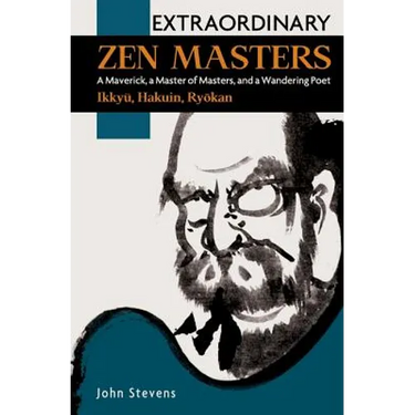 Extraordinary Zen Masters: A Maverick, a Master of Masters, and a Wandering Poet