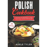 Polish Cookbook: 77 Recipes For Preparing At Home Traditional Dishes From Poland