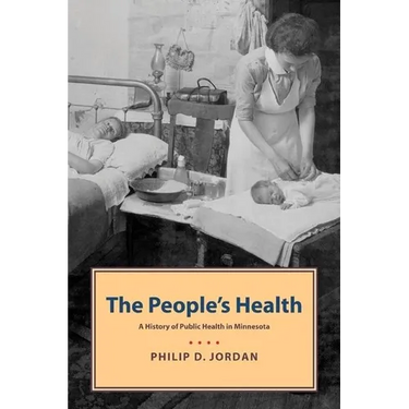 People's Health: A History of Public Health in Minnesota