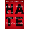 Hate: Why We Should Resist It with Free Speech, Not Censorship