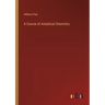 A Course of Analytical Chemistry