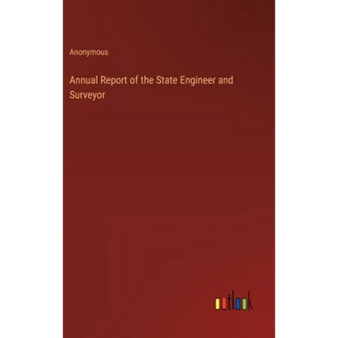 Annual Report of the State Engineer and Surveyor