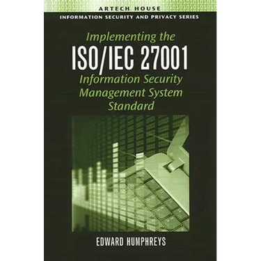 Implementing the ISO/IEC 27001 Information Security Management System Standard