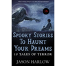 Spooky Stories to Haunt Your Dreams