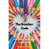 The Emotion Code: Decoding Emotional Intelligence