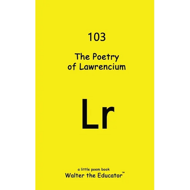 The Poetry of Lawrencium